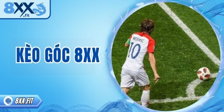 Kèo góc 8XX – Thông tin chi tiết và cập nhật mới nhất