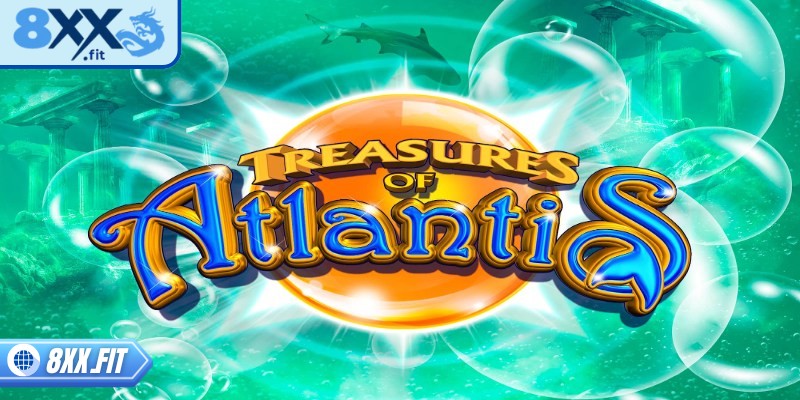 Giới thiệu vài nét về Treasure of Atlantis 8XX